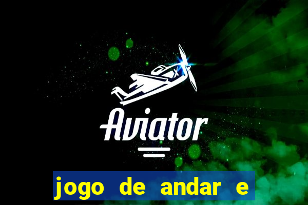 jogo de andar e ganhar dinheiro